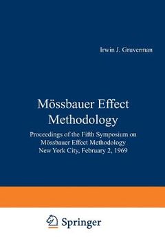 portada Mössbauer Effect Methodology: Proceedings of the Fifth Symposium on Mössbauer Effect Methodology New York City, February 2, 1969 (en Inglés)