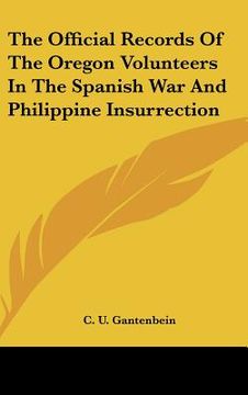 portada the official records of the oregon volunteers in the spanish war and philippine insurrection