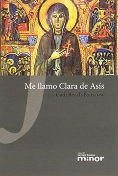 portada Me Llamo Clara de Asís (Hermano Francisco Minor) (in Spanish)