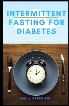 portada Intermittent Fasting for Diabetes: Book guide to using intermittent fasting to manage reverse and cure diabetes (en Inglés)