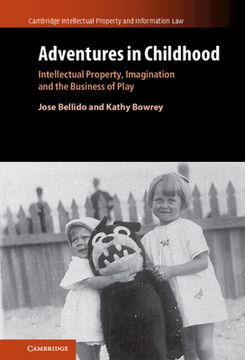 portada Adventures in Childhood: Volume 60: Intellectual Property, Imagination and the Business of Play (Cambridge Intellectual Property and Information Law, Series Number 61) (en Inglés)
