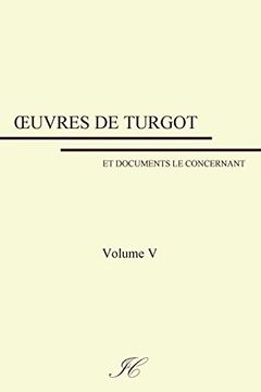Oeuvres de Turgot: Volume v (en Francés)