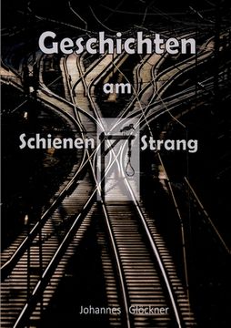 portada Geschichten am Schienen#Strang (en Alemán)