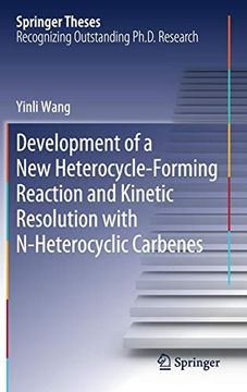 portada Development of a new Heterocycle-Forming Reaction and Kinetic Resolution With N-Heterocyclic Carbenes (Springer Theses) (en Inglés)