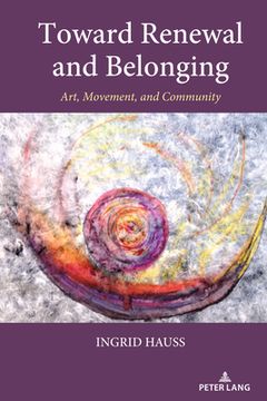 portada Toward Renewal and Belonging: Art, Movement, and Community