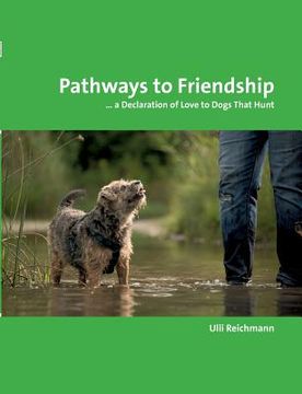 portada Pathways to Friendship: A Declaration of Love to Dogs That Hunt (en Inglés)