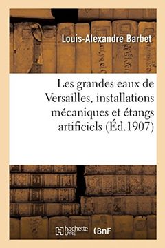 portada Les Grandes Eaux de Versailles, Installations Mécaniques et Étangs Artificiels (Arts) (en Francés)