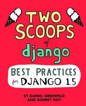 portada Two Scoops Of Django: Best Practices For Django 1.5 (en Inglés)