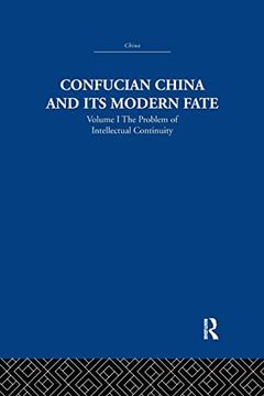 portada Confucian China and its Modern Fate: Volume One: The Problem of Intellectual Continuity (en Inglés)