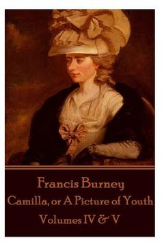 portada Frances Burney - Camilla, or A Picture of Youth: Volumes IV & V (en Inglés)