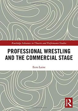 portada Professional Wrestling and the Commercial Stage (Routledge Advances in Theatre & Performance Studies) (en Inglés)