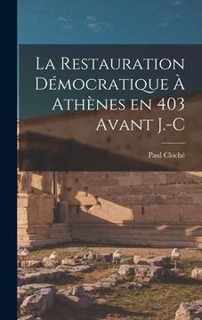 portada La Restauration Démocratique à Athènes en 403 avant J.-C (en Francés)