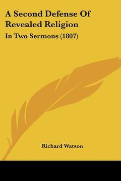 portada a second defense of revealed religion: in two sermons (1807) (en Inglés)