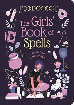 portada The Girls'Book of Spells: Release Your Inner Magic! (in English)