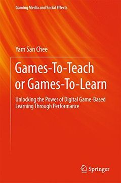 portada Games-To-Teach or Games-To-Learn: Unlocking the Power of Digital Game-Based Learning Through Performance (Gaming Media and Social Effects)