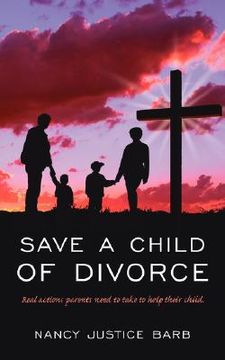 portada save a child of divorce: real actions parents need to do to help their child.