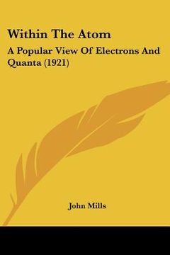 portada within the atom: a popular view of electrons and quanta (1921) (en Inglés)