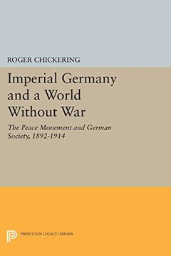 portada Imperial Germany and a World Without War: The Peace Movement and German Society, 1892-1914 (Princeton Legacy Library) (en Inglés)