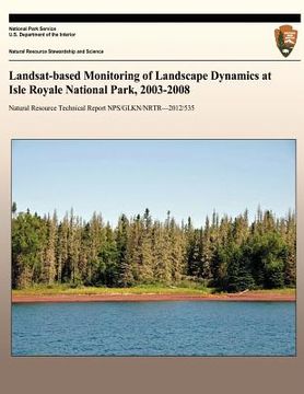 portada Landsat-based Monitoring of Landscape Dynamics at Isle Royale National Park, 2003-2008 (en Inglés)