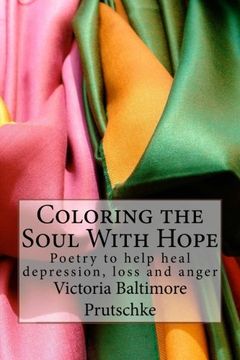 portada Coloring the Soul With Hope: Poetry to help heal depression, loss and anger