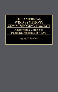 portada The American Wind Symphony Commissioning Project: A Descriptive Catalog of Published Editions 1957-1991 (Music Reference Collection) (en Inglés)