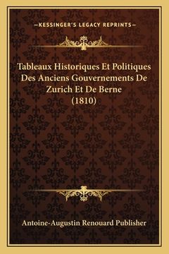 portada Tableaux Historiques Et Politiques Des Anciens Gouvernements De Zurich Et De Berne (1810) (en Francés)