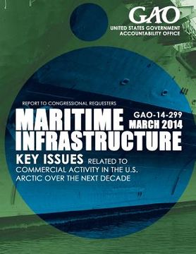 portada Maritime Infrastructure Key Issues Related to Commercial Activity in the U.S. Arctic over the Next Decade (en Inglés)