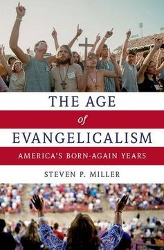 portada The Age of Evangelicalism: America's Born-Again Years