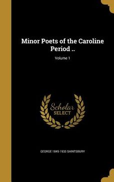 portada Minor Poets of the Caroline Period ..; Volume 1 (en Inglés)