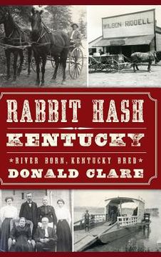 portada Rabbit Hash, KY: River Born, Kentucky Bred (en Inglés)