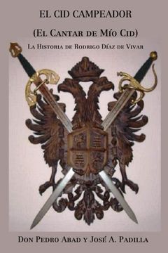 El cid Campeador (el Cantar de mío Cid): La Historia de Rodrigo Díaz de Vivar