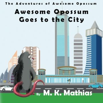 portada Awesome Opossum Goes to the City (The Adventures of Awesome Opossum)