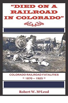 portada Died on a Railroad in Colorado: Colorado Railroad Fatalities 1870? 1925 (in English)