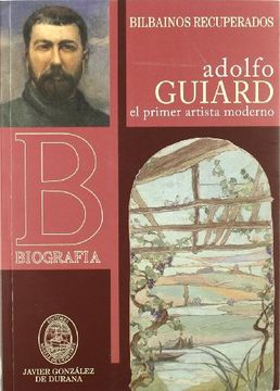 portada Adolfo Guiard - El Primer Artista Moderno (Bilbainos Recuperados)