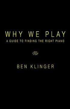 portada Why We Play: A Guide to Finding the Right Piano (in English)