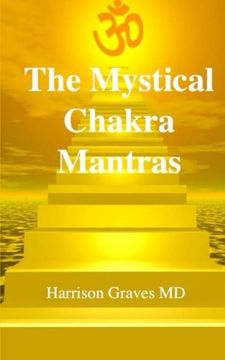 portada The Mystical Chakra Mantras: How To Balance Your Own Chakras With Mantra Yoga: Volume 1 (en Inglés)