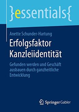 portada Erfolgsfaktor Kanzleiidentität: Gefunden Werden und Geschäft Ausbauen Durch Ganzheitliche Entwicklung (Essentials) (in German)