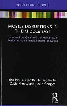 portada Mobile Disruptions in the Middle East: Lessons from Qatar and the Arabian Gulf Region in Mobile Media Content Innovation (in English)