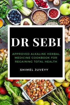 portada Dr Sebi: Approved Alkaline Herbal Medicine Cookbook For Regaining Total Health (in English)