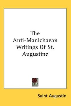 portada the anti-manichaean writings of st. augustine (en Inglés)