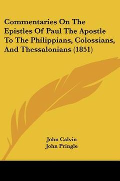 portada commentaries on the epistles of paul the apostle to the philippians, colossians, and thessalonians (