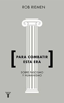 portada Para Combatir Esta Era: Consideraciones Urgentes Sobre Fascismo y Humanismo (Pensamiento) (in Spanish)