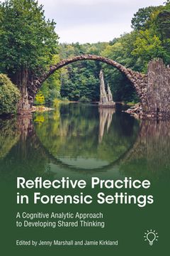 portada Reflective Practice in Forensic Settings: A Cognitive Analytic Approach to Developing Shared Thinking