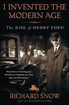 portada I Invented the Modern Age: The Rise of Henry Ford