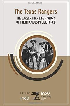 portada The Texas Rangers: The Larger Than Life History of the Infamous Police Force 