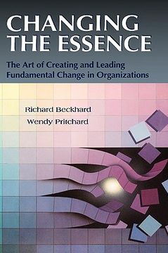 portada changing the essence: the art of creating and leading environmental change in organizations (en Inglés)