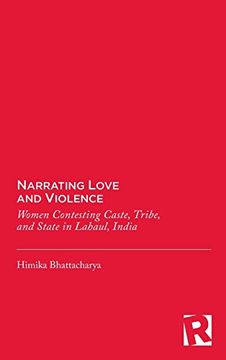 portada Narrating Love and Violence: Women Contesting Caste, Tribe, and State in Lahaul, India