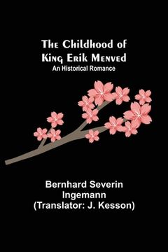portada The Childhood of King Erik Menved; An Historical Romance (en Inglés)