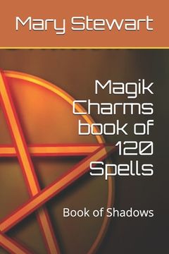 portada Magik Charms book of 120 Spells: Book of Shadows (en Inglés)