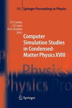 portada computer simulation studies in condensed-matter physics xviii: proceedings of the eighteenth workshop, athens, ga, usa, march 7-11, 2005 (en Inglés)